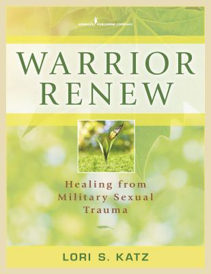 Warrior Renew: Healing From Military Sexual Trauma by Lori S. Katz book cover