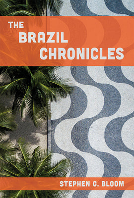 Book cover of The Brazil Chronicles by Bloom, Stephen G.