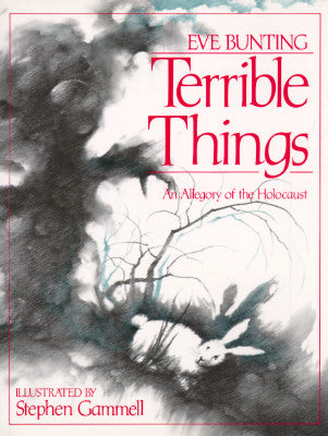 Book cover of Terrible Things: An Allegory of the Holocaust by Bunting, Eve