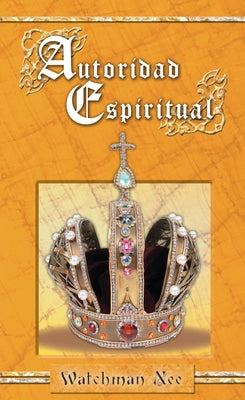 Book cover of Autoridad Espiritual by Nee, Watchman