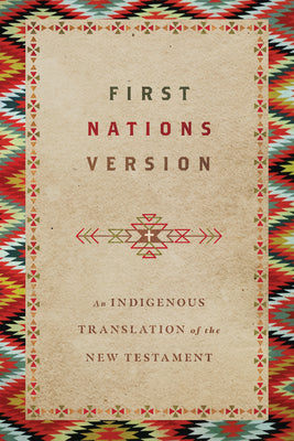 Book cover of First Nations Version: An Indigenous Bible Translation of the New Testament by Wildman, Terry