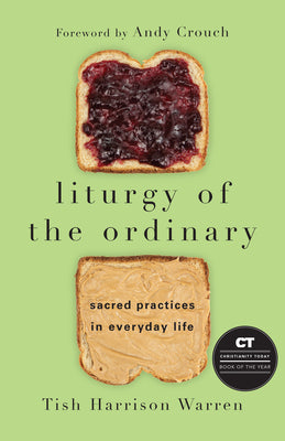 Liturgy of the Ordinary: Sacred Practices in Everyday Life by Warren, Tish Harrison book cover