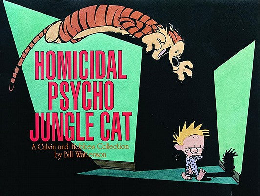 Book cover of Homicidal Psycho Jungle Cat: A Calvin and Hobbes Collection Volume 10 by Watterson, Bill