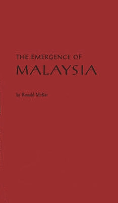 Book cover of The Emergence of Malaysia by McKie, Ronald Cecil Hamlyn