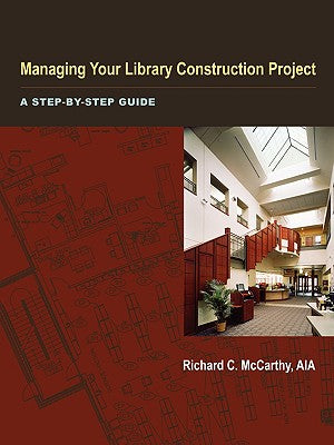 Book cover of Managing Your Library Construction Project by McCarthy, Richard