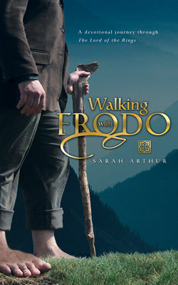 Book cover of Walking with Frodo: A Devotional Journey Through the Lord of the Rings by Arthur, Sarah