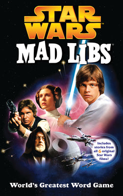 Star Wars Mad Libs: Includes Stories from All 6 Original Star Wars Films! by Roger Price book cover