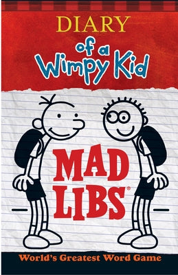 Book cover of Diary of a Wimpy Kid Mad Libs: World's Greatest Word Game by Mad Libs