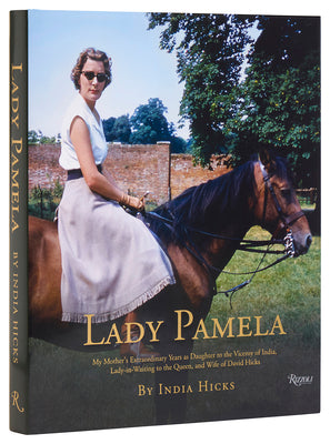 Book cover of Lady Pamela: My Mother's Extraordinary Years as Daughter to the Viceroy of India, Lady-In-Waiting to the Queen, and Wife of David Hicks by Hicks, India