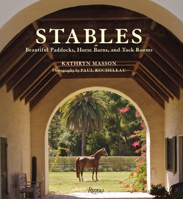 Book cover of Stables: Beautiful Paddocks, Horse Barns, and Tack Rooms by Masson, Kathryn
