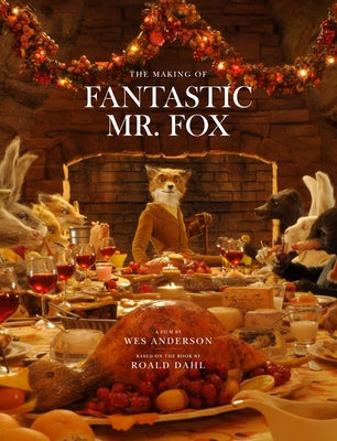 Book cover of Fantastic Mr. Fox: The Making of the Motion Picture by Anderson, Wes