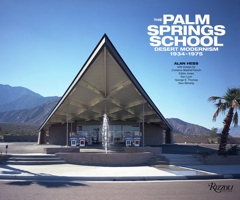 Book cover of The Palm Springs School: Desert Modernism 1934-1975 by Hess, Alan