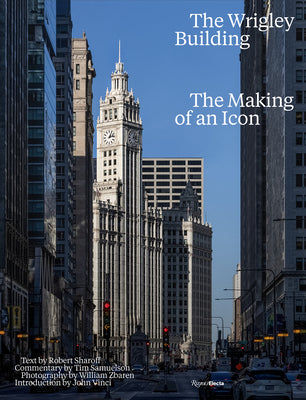 Book cover of The Wrigley Building: The Making of an Icon by Sharoff, Robert