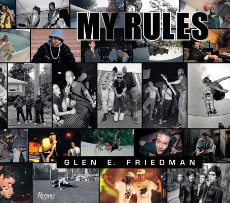 Book cover of Glen E. Friedman: My Rules by Friedman, Glen E.