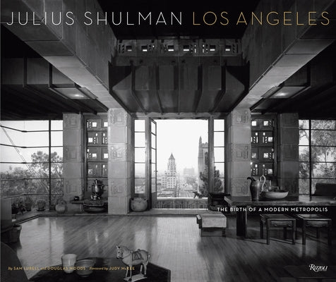 Book cover of Julius Shulman Los Angeles: The Birth of a Modern Metropolis by Lubell, Sam