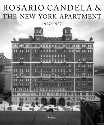 Book cover of Rosario Candela & the New York Apartment: 1927-1937 the Architecture of the Age by Netto, David