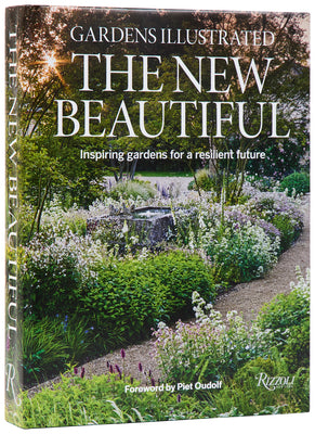Gardens Illustrated: The New Beautiful: Inspiring Gardens for a Resilient Future by The Editors of Gardens Illustrated book cover