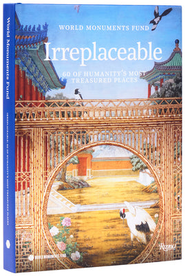 World Monuments Fund: Irreplaceable: 60 of Humanity's Most Treasured Places by World Monuments Fund book cover