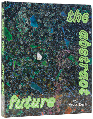 The Abstract Future: New Abstract Painting and Sculpture by Alia Dahl book cover