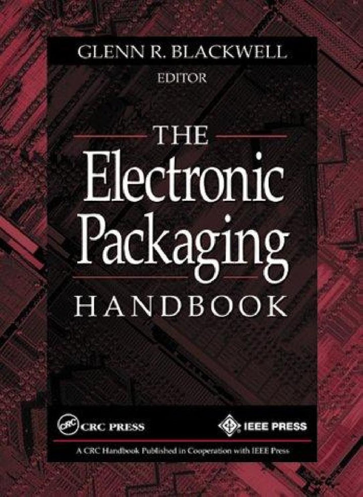 Book cover of The Electronic Packaging Handbook by Blackwell, Glenn R.