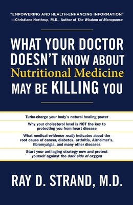 The What Your Doctor Doesn't Know about Nutritional Medicine May Be Killing You by Ray Strand book cover