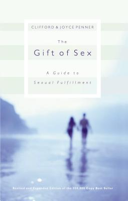 Book cover of The Gift of Sex: A Guide to Sexual Fulfillment by Penner, Clifford
