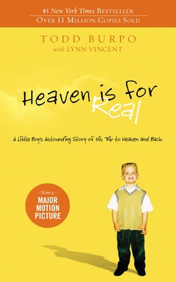 Book cover of Heaven Is for Real: A Little Boy's Astounding Story of His Trip to Heaven and Back by Burpo, Todd