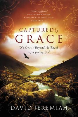 A Captured By Grace: No One is Beyond the Reach of a Loving God by David Jeremiah book cover