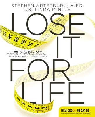Lose It for Life: The Total Solution?spiritual, Emotional, Physical?for Permanent Weight Loss by Stephen Arterburn book cover