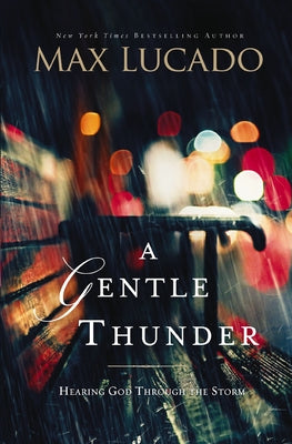 A Gentle Thunder: Hearing God Through the Storm by Lucado, Max book cover