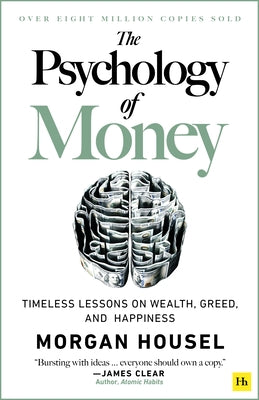 Book cover of The Psychology of Money: Timeless Lessons on Wealth, Greed, and Happiness by Housel, Morgan