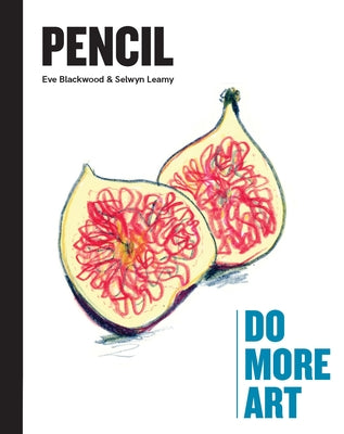 Book cover of Pencil: Do More Art by Leamy, Selwyn
