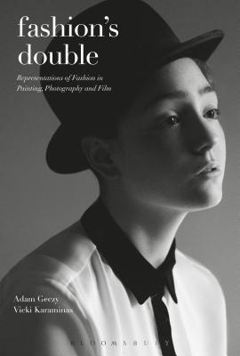 Book cover of Fashion's Double: Representations of Fashion in Painting, Photography and Film by Geczy, Adam
