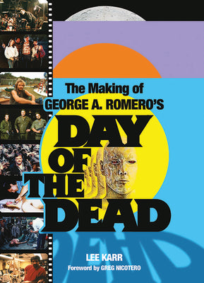 Book cover of The Making of George a Romero's Day of the Dead by Karr, Lee