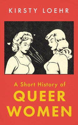 A Short History of Queer Women by Kirsty Loehr book cover