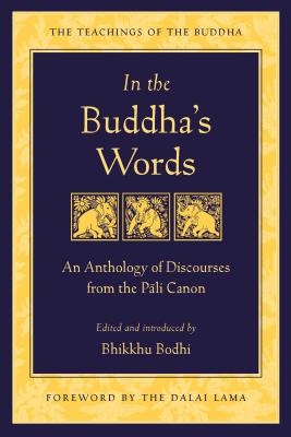 In the Buddha's Words: An Anthology of Discourses from the Pali Canon by Bodhi, Bhikkhu book cover
