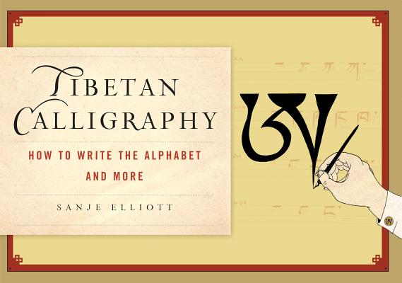 Book cover of Tibetan Calligraphy: How to Write the Alphabet and More by Elliott, Sanje