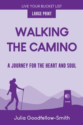 Walking the Camino: A Journey for the Heart and Soul (Large Print) by Julia Goodfellow-Smith book cover