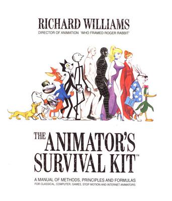 Book cover of The Animator's Survival Kit: A Manual of Methods, Principles and Formulas for Classical, Computer, Games, Stop Motion and Internet Animators by Williams, Richard