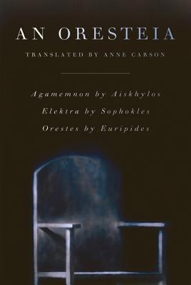 An Oresteia by Anne Carson book cover