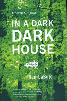 Book cover of In a Dark Dark House: A Play by Labute, Neil
