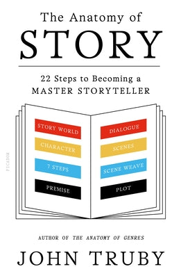The Anatomy of Story: 22 Steps to Becoming a Master Storyteller by Truby, John book cover