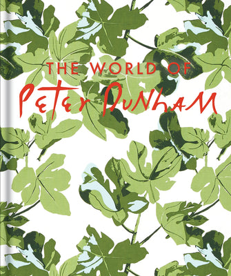 Book cover of The World of Peter Dunham: Global Style from Paris to Hollywood--A-List Interior Designer's First Book Reveals His Singular Approach to Colorful, Patt by Dunham, Peter