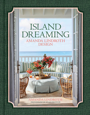 Book cover of Island Dreaming: Amanda Lindroth Design--The Latest Projects by the Undisputed Master of Tropical Interior Design, Amanda Lindroth by Lindroth, Amanda