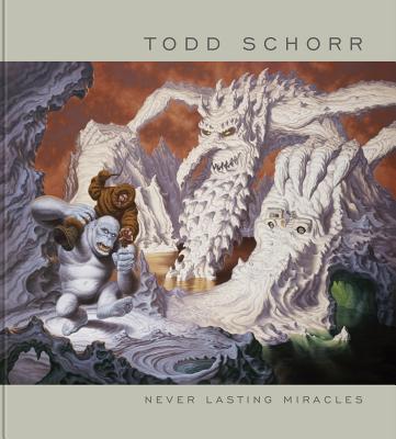 Book cover of Never Lasting Miracles: The Art of Todd Schorr by Schorr, Todd