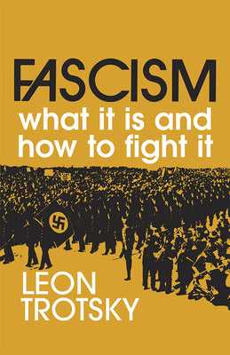 Fascism: What It Is and How to Fight It by Trotsky, Leon book cover