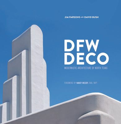 Book cover of Dfw Deco: Modernistic Architecture of North Texas by Parsons, Jim