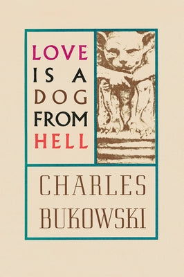Love Is a Dog from Hell by Bukowski, Charles book cover