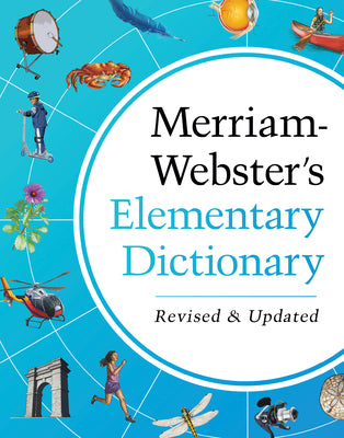 Book cover of Merriam-Webster's Elementary Dictionary - Features 37,000+ Words, 900+ Full-Color Illustrations, Photos, & More by Merriam-Webster