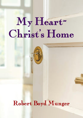 Book cover of My Heart--Christ's Home by Munger, Robert Boyd